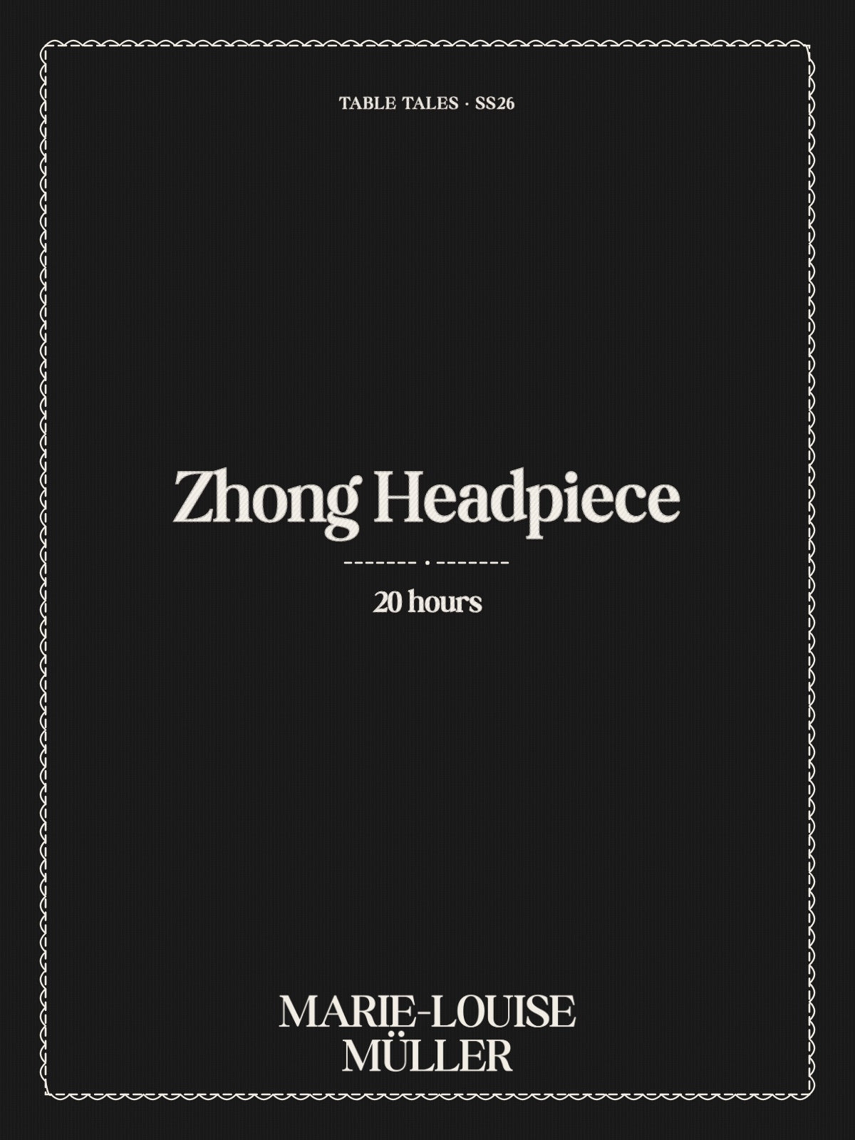 Zhong Headpiece, garment card: 20 hours. TABLE TALES SS26. MARIE-LOUISE MÜLLER.