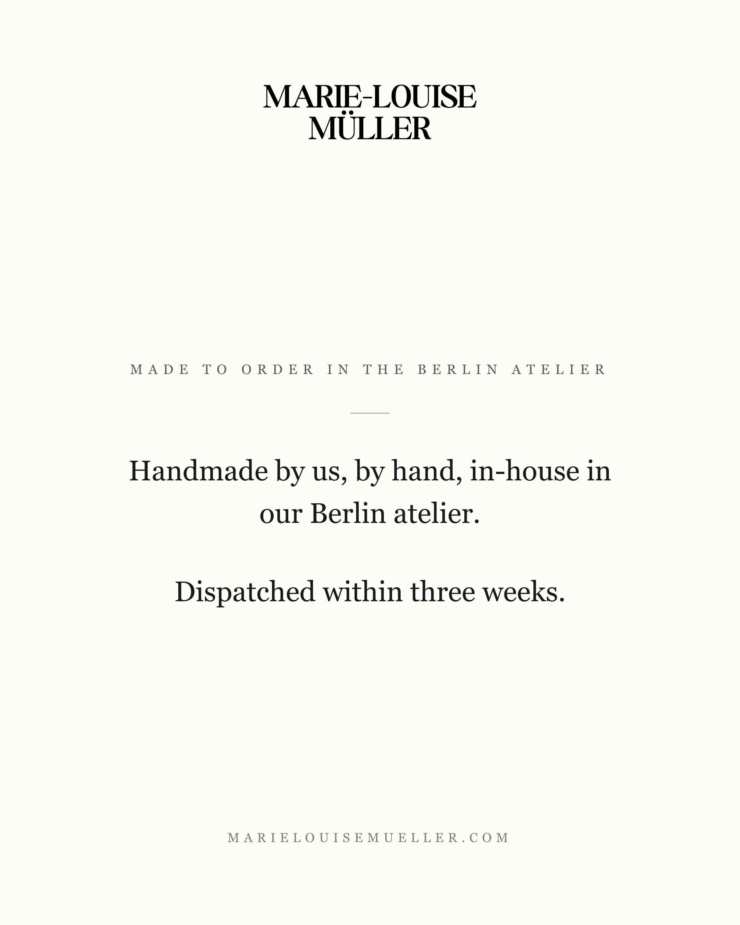 Marie-Louise Müller — made to order, dispatched within three weeks